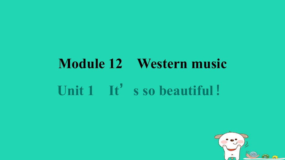 2024七年级英语下册Module12WesternmusicUnit1It’ssobeautifulＮ件新版外研版