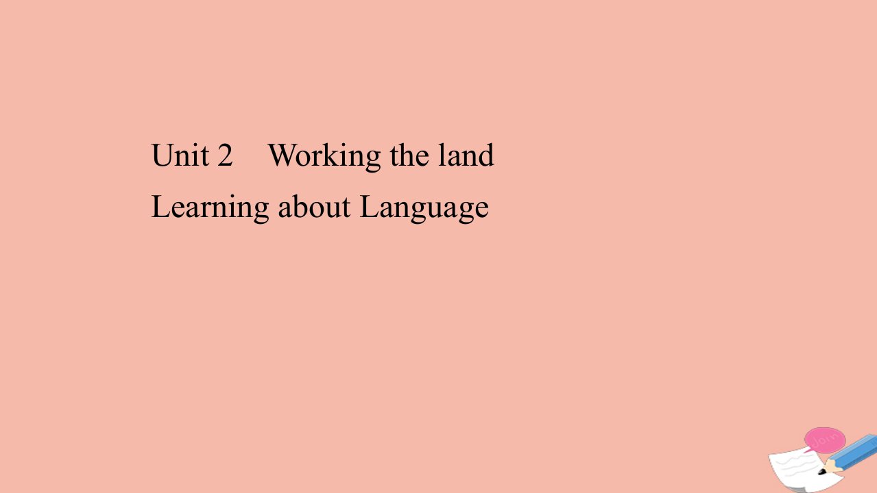 高中英语Unit2WorkingthelandLearningaboutLanguage同步课件新人教版必修3