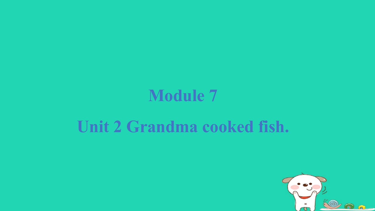 2024四年级英语下册Module7Unit2Grandmacookedfish课件外研版三起