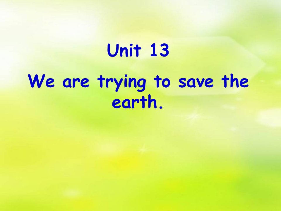 人教版英语Unit-13-We_re-trying-to-save-the-earth!全单元课件