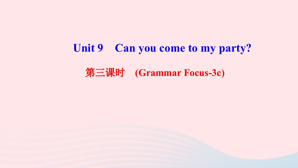 八年级英语上册Unit9Canyoucometomyparty第三课时GrammarFocus_3c课件新版人教新目标版