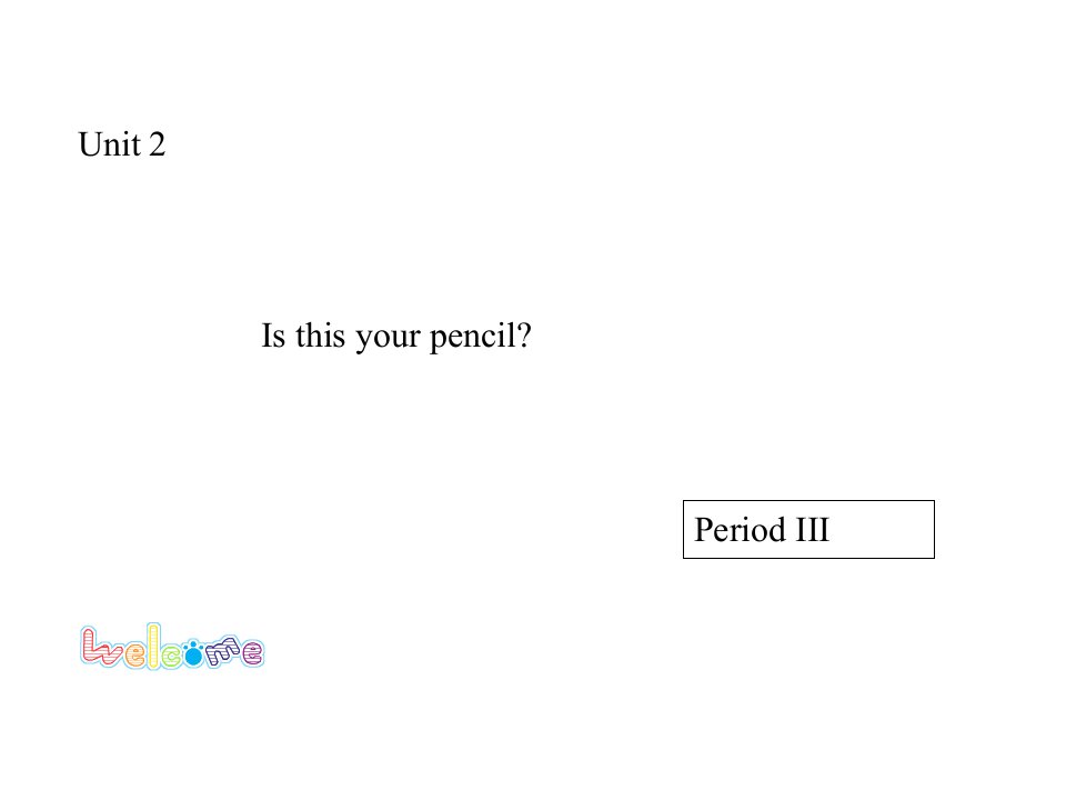 七年级英语上册Unit2《Isthisyoupencil》period课件人教新目标版
