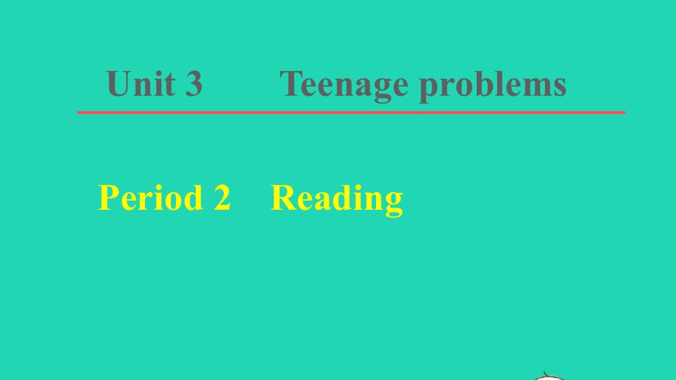 2021秋九年级英语上册Unit3TeenageproblemsPeriod2Reading习题课件新版牛津版