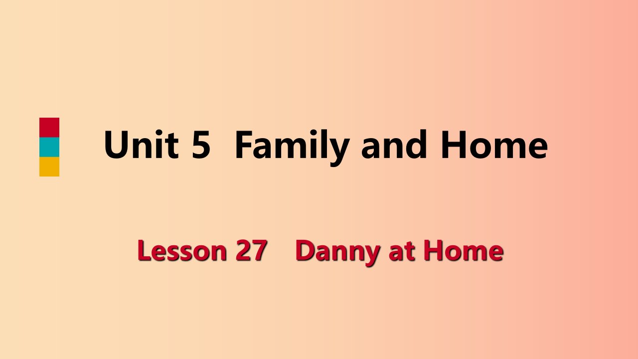 七年级英语上册Unit5FamilyandHomeLesson27DannyatHome导学课件新版冀教版