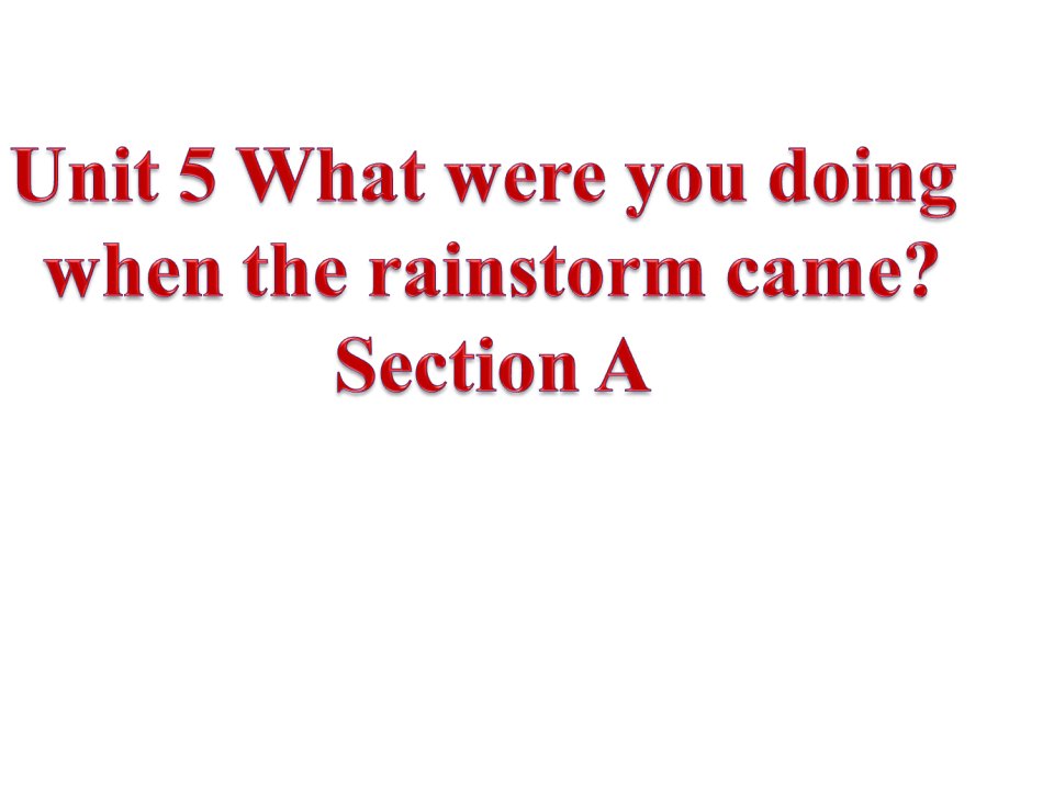 2014年春人教版最新八年级英语下册《Unit5_What_were_you_doing_when_the_rainstorm_came_全单元课件