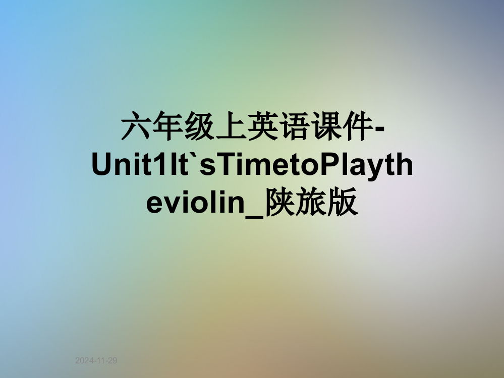 六年级上英语课件-Unit1It`sTimetoPlaytheviolin-陕旅版