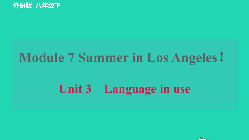 2022八年级英语下册Module7SummerinLosAngelesUnit3Languageinuse习题课件新版外研版