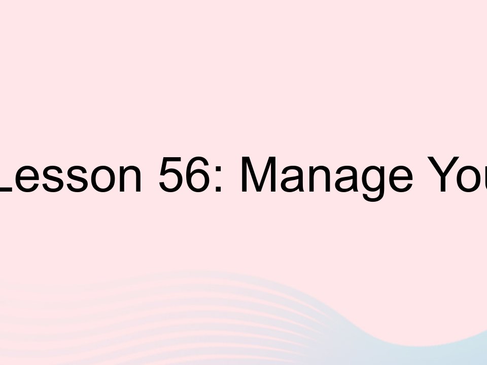 河北专用2023九年级英语下册Unit10GetReadyfortheFutureLesson56ManageYourTime作业课件新版冀教版