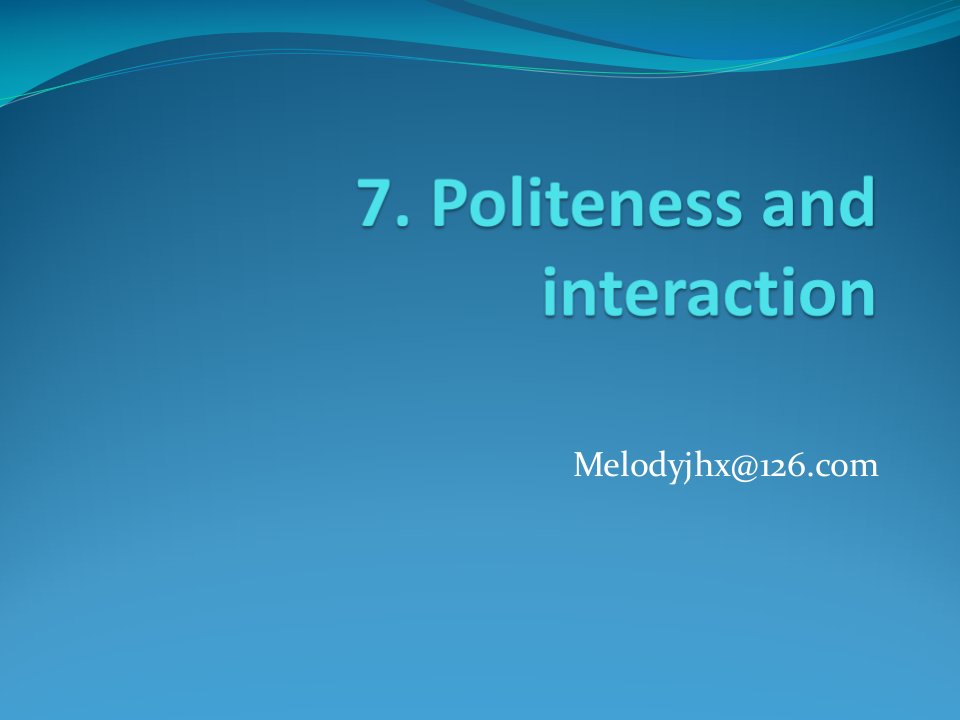 Pragmatics7Politenessandinteraction讲解