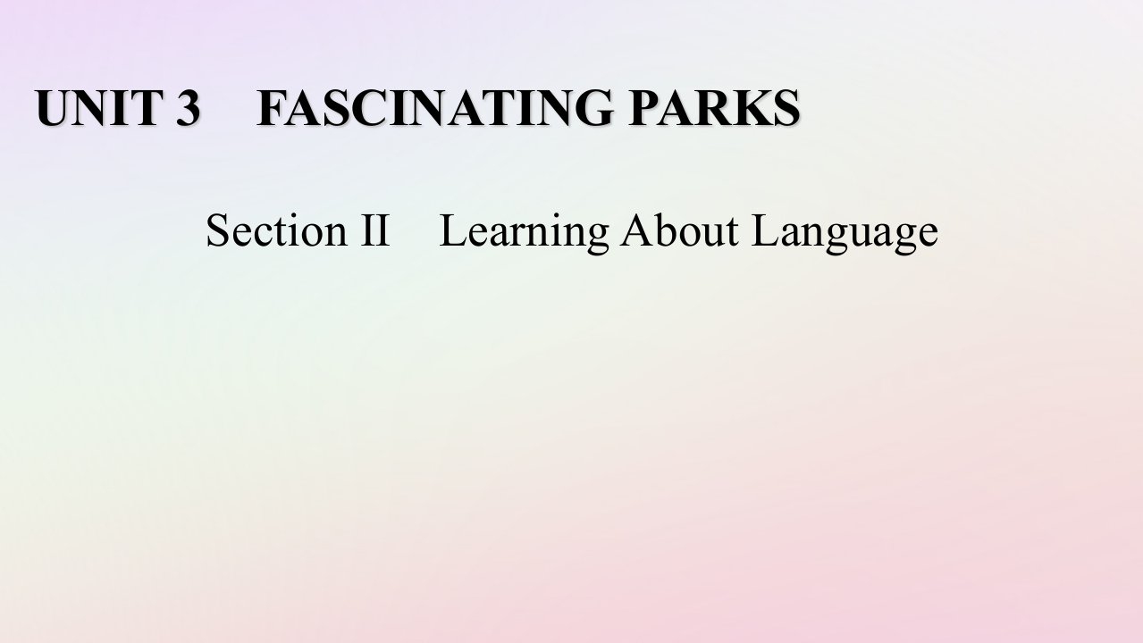 2025版新教材高中英语Unit3FascinatingParksSectionⅡLearningAboutLanguage课件新人教版选择性必修第一册