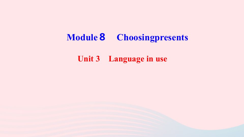 七年级英语上册Module8ChoosingpresentsUnit３Languageinuse作业课件新版外研版