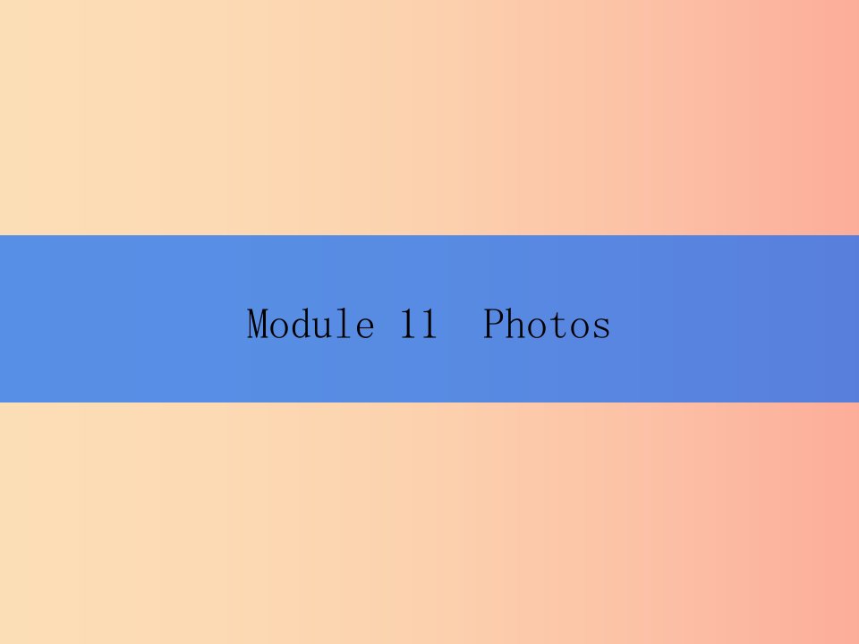 2019秋九年级英语上册Module11PhotosUnit1He’stheboywhowonthephotocompetitionlastyear课件新版外研版