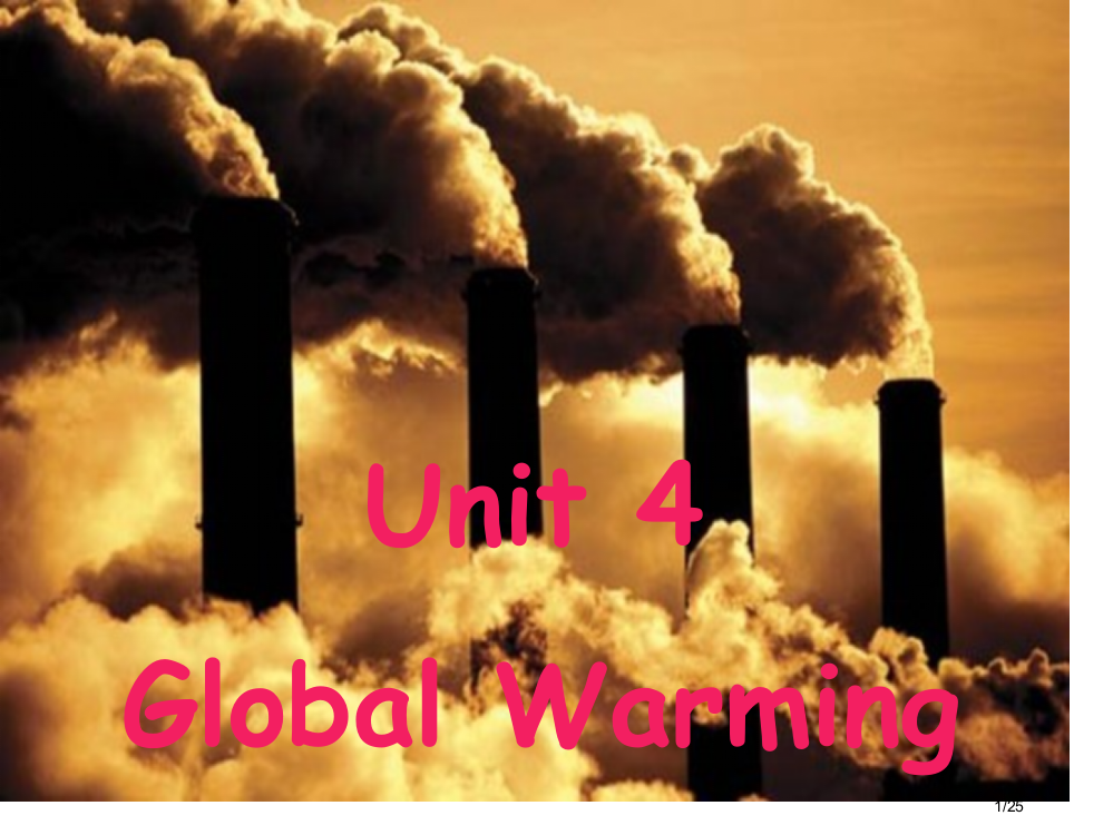 选修6unit4GlobalWarming市公开课一等奖省赛课微课金奖PPT课件