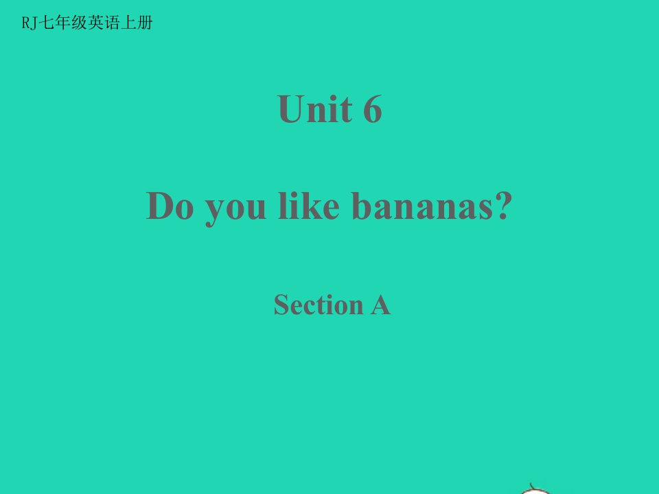 2022七年级英语上册Unit6DoyoulikebananasSectionA教学课件新版人教新目标版