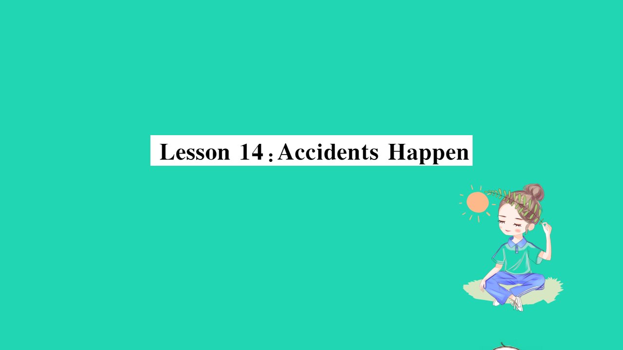 2021九年级英语上册Unit3SafetyLesson14AccidentsHappen习题课件新版冀教版