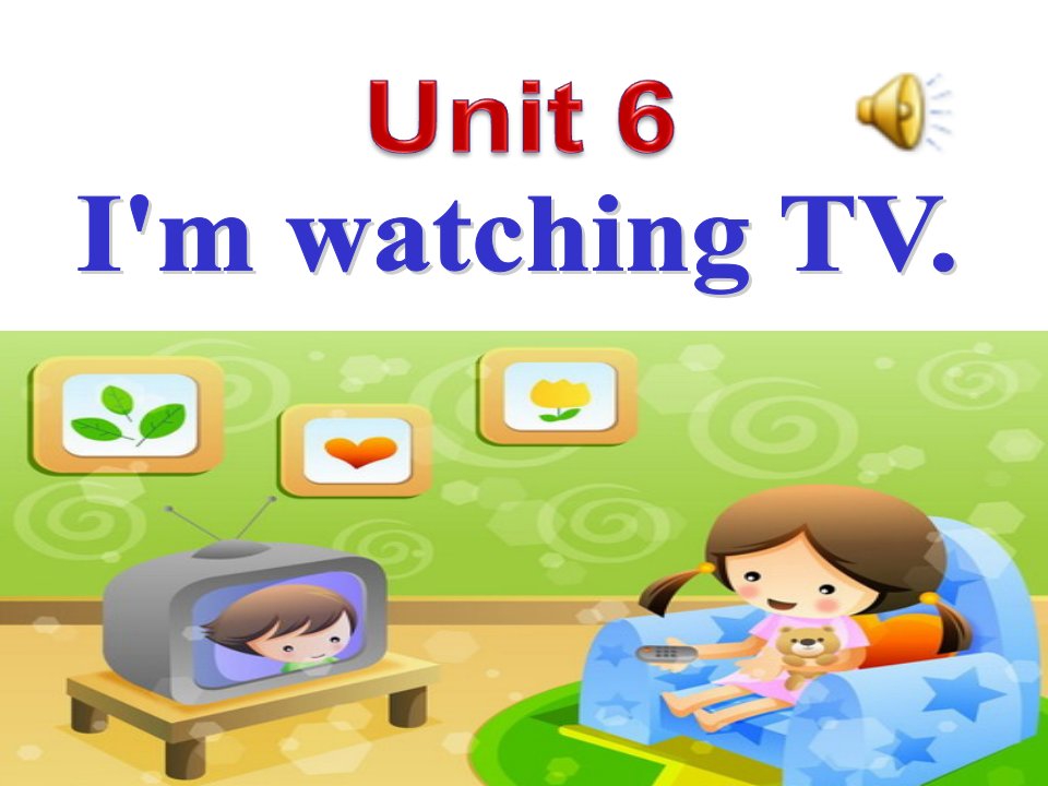 Unit6ImwatchingTVPeriod1