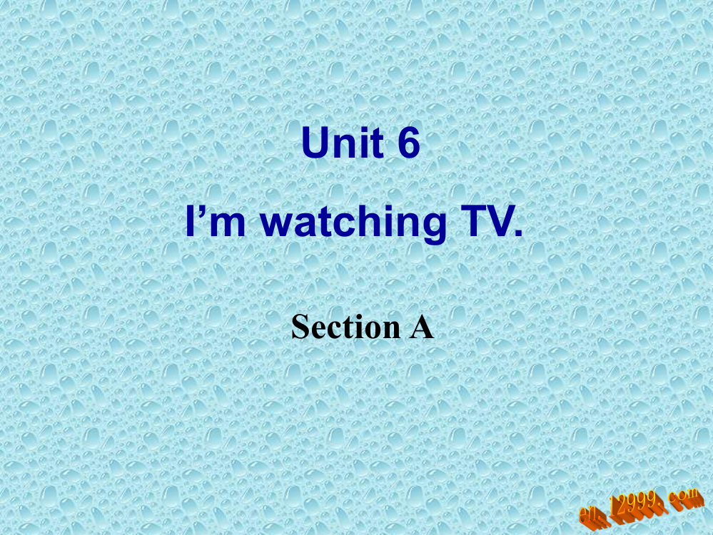 Unit6I’mwatchingTVSectionA课件