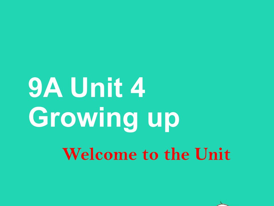 2022九年级英语上册Unit4GrowingupWelcome课件新版牛津版