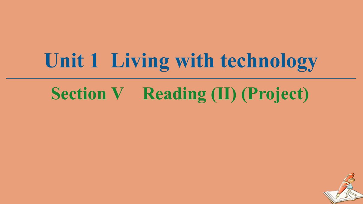 高中英语Unit1LivingwithtechnologySectionⅤReadingⅡProject课件牛津译林版选修7