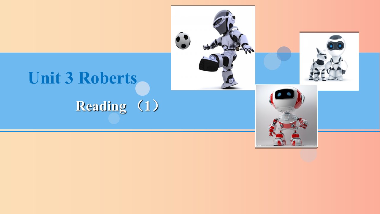 2019春九年级英语下册Unit3Robots第2课时Reading1教学课件新版牛津版