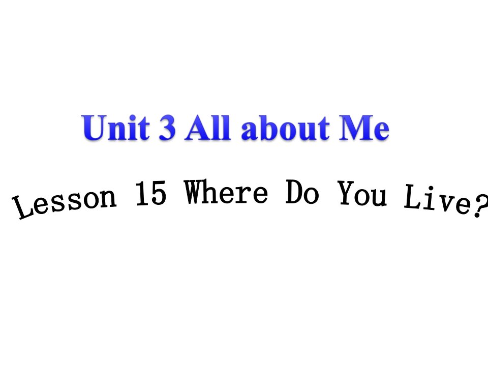 冀教版小学英语四年级下册Unit-3-All-about-Me-Lesson-15-Where-Do-You-Live-公开课课件2