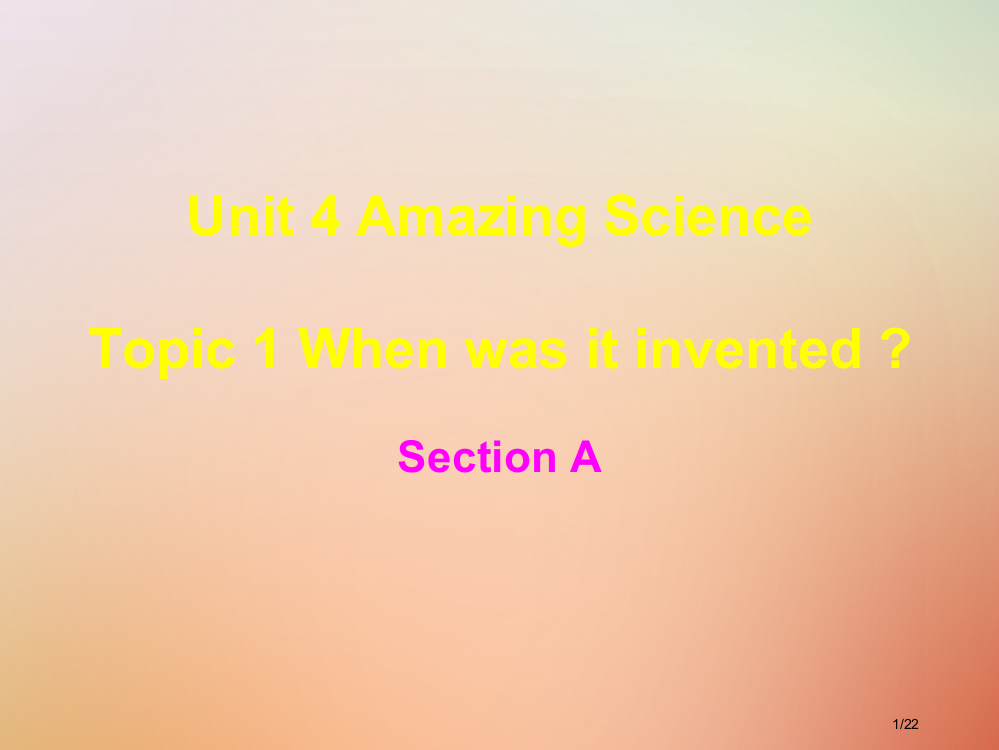 九年级英语上册-Unit-4-Amazing-Science-Topic-1-When-was-it