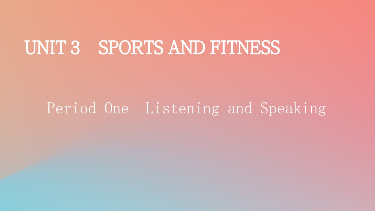 2022秋高中英语Unit3SportsandFitnessPeriod1ListeningandSpeaking课件新人教版必修第一册