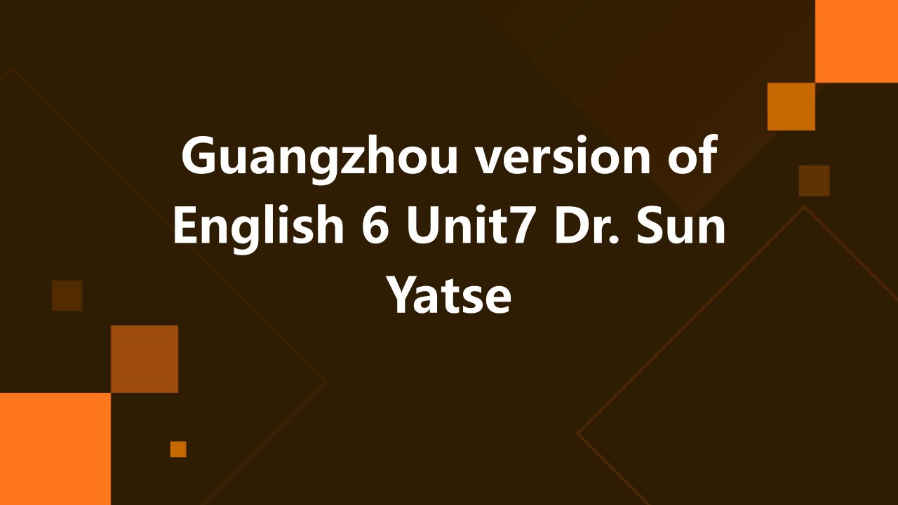 广州版英语六下UNIT7DrSunYatsen课件之二