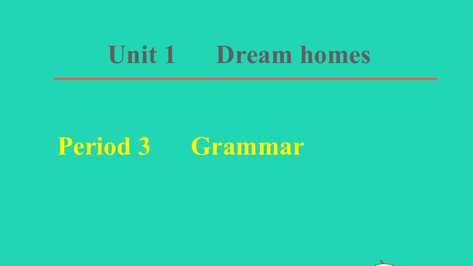 2022春七年级英语下册Unit1DreamHomesPeriod3Grammar课件新版牛津版