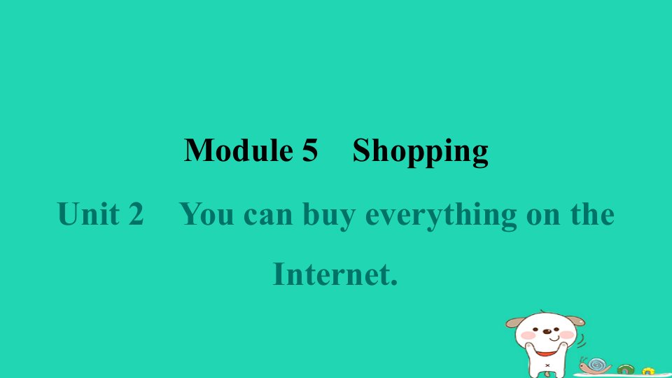 安徽省2024七年级英语下册Module5ShoppingUnit2YoucanbuyeverythingontheInternet课件新版外研版