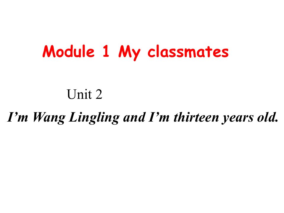 Module1MyclassmatesUnit2ImWangLinglingandImthirteenyearsold.15张