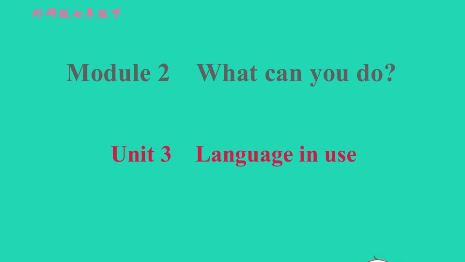 2022春七年级英语下册Module2WhatcanyoudoUnit3Languageinuse习题课件新版外研版