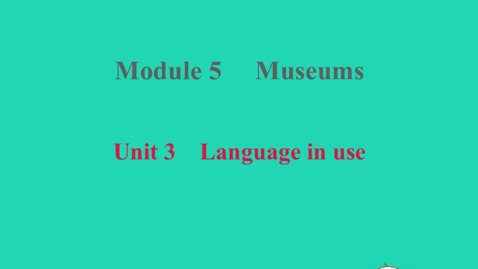 2021九年级英语上册Module5MuseumsUnit3Languageinuse习题课件新版外研版1