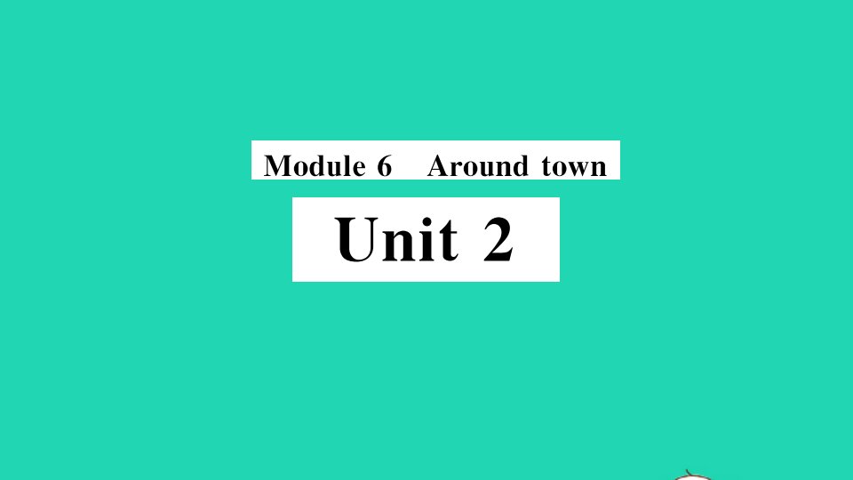 七年级英语下册Module6AroundtownUnit2TheLondonEyeisonyourright小册子作业课件新版外研版