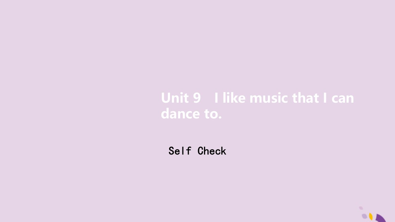 九年级英语全册Unit9IlikemusicthatIcandancetoSelfCheck作业课件新版人教新目标版