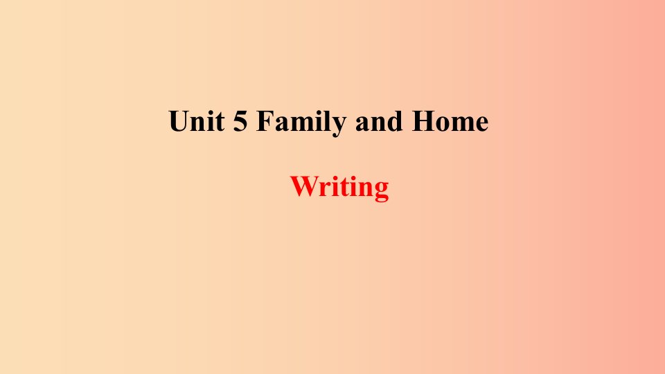 2019年秋季七年级英语上册Unit5FamilyandHome写作课件新版冀教版