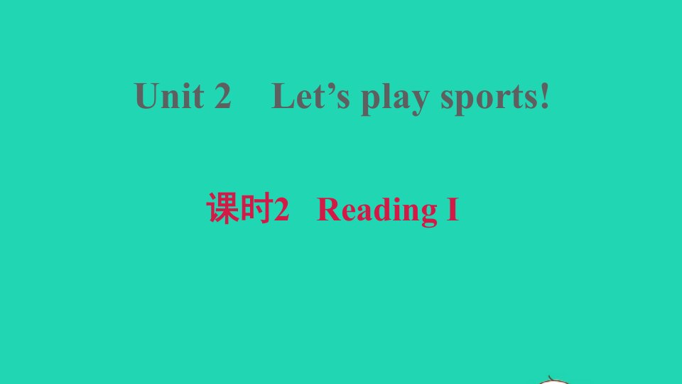 安徽专版2020秋七年级英语上册Unit2Let'splaysports课时2ReadingI课件新版牛津版