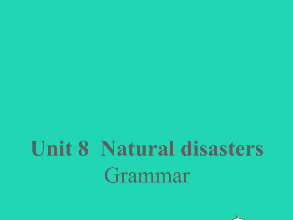 2022八年级英语上册Unit8NaturaldisastersGrammar课件新版牛津版