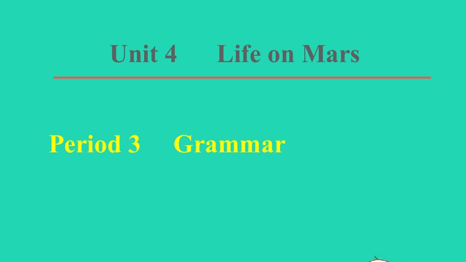 2022九年级英语下册Unit4LifeonMarsPeriod3Grammar习题课件新版牛津版