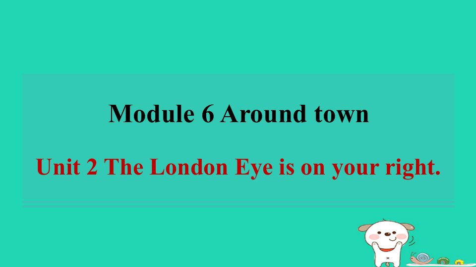 安徽省2024七年级英语下册Module6AroundtownUnit2TheLondonEyeisonyourright习题课件新版外研版