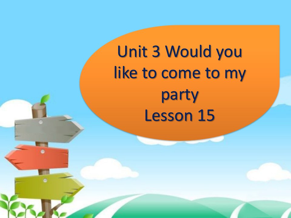 Unit3WouldyouliketocometomybirthdaypartyLesson15课件