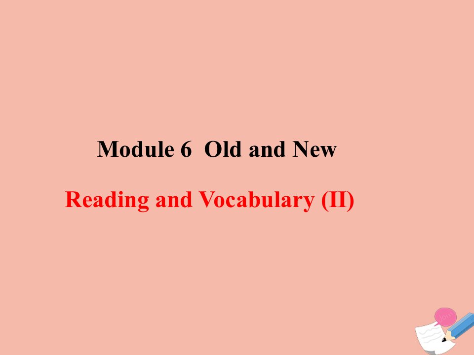 高中英语Module6OldandNewReadingandVocabularyII课件外研版必修3