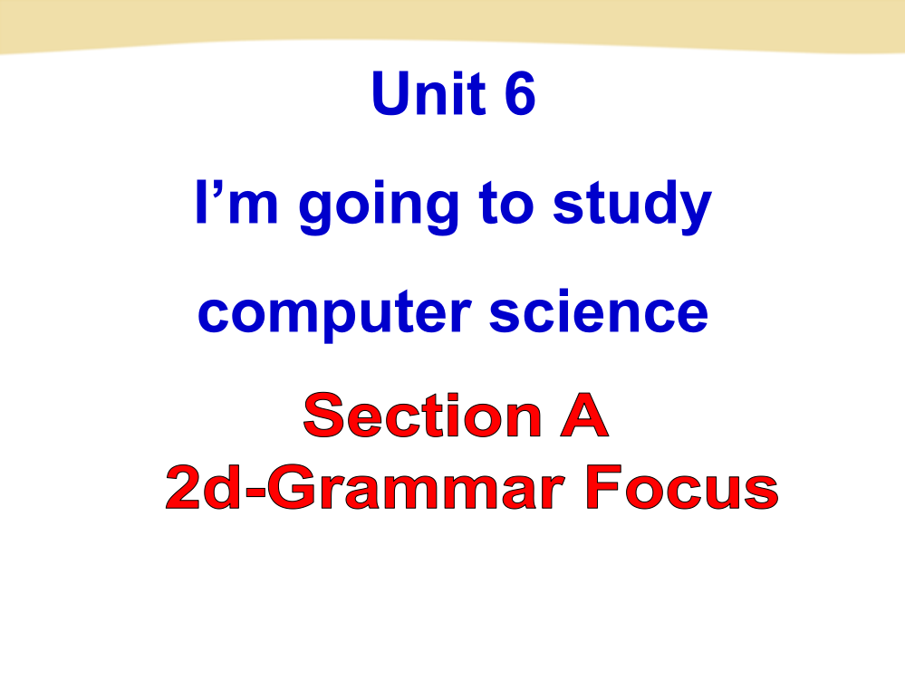 unit6I’moingtostudycomputerscience2d-GrammarFocus