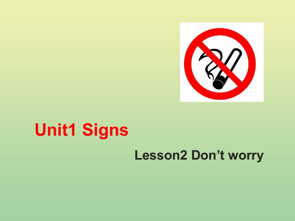 四年级英语上册Unit1SignsLesson2Don’tworry教学课件北师大版三起