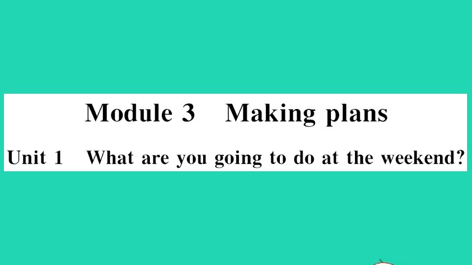 七年级英语下册Module3MakingplansUnit1Whatareyougoingtodoattheweekends作业课件新版外研版