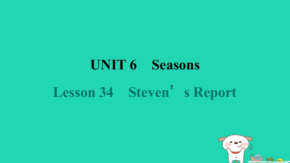 2024七年级英语下册Unit6SeasonsLesson34Steven_sReport课件新版冀教版