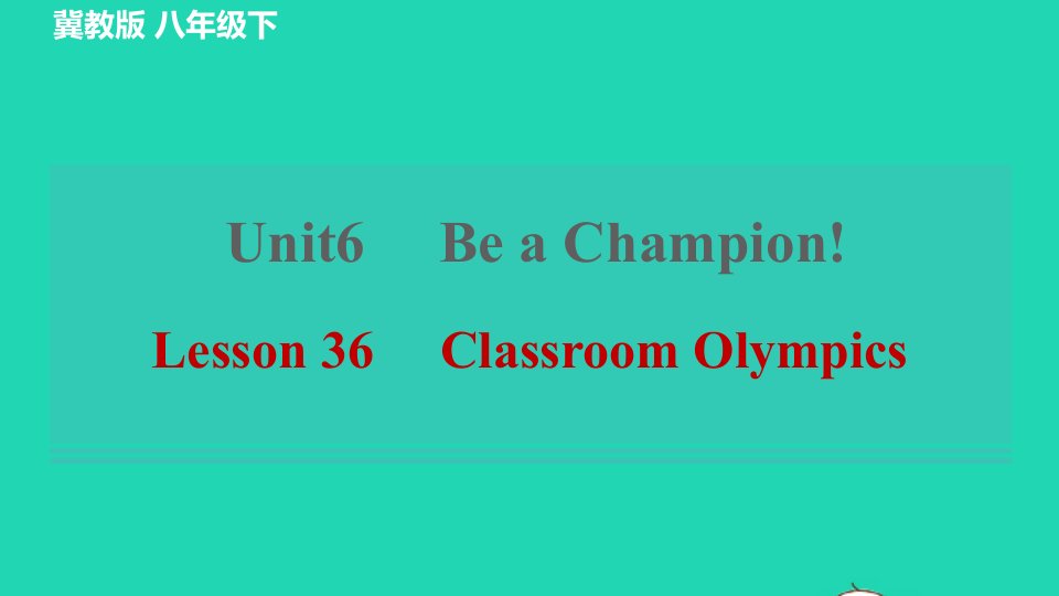 2022春八年级英语下册Unit6BeaChampionLesson36ClassroomOlympics习题课件新版冀教版