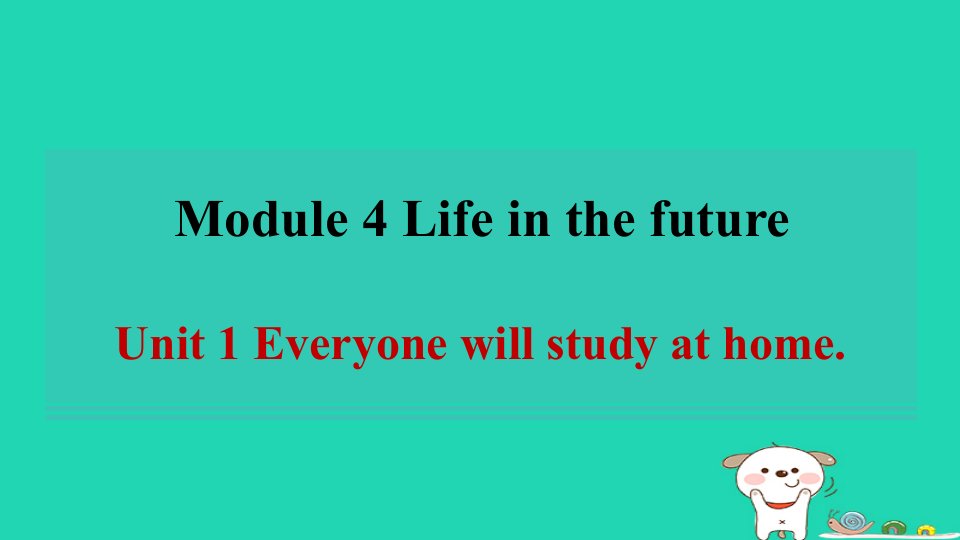 2024七年级英语下册Module4LifeinthefutureUnit1Everyonewillstudyathome习题课件新版外研版