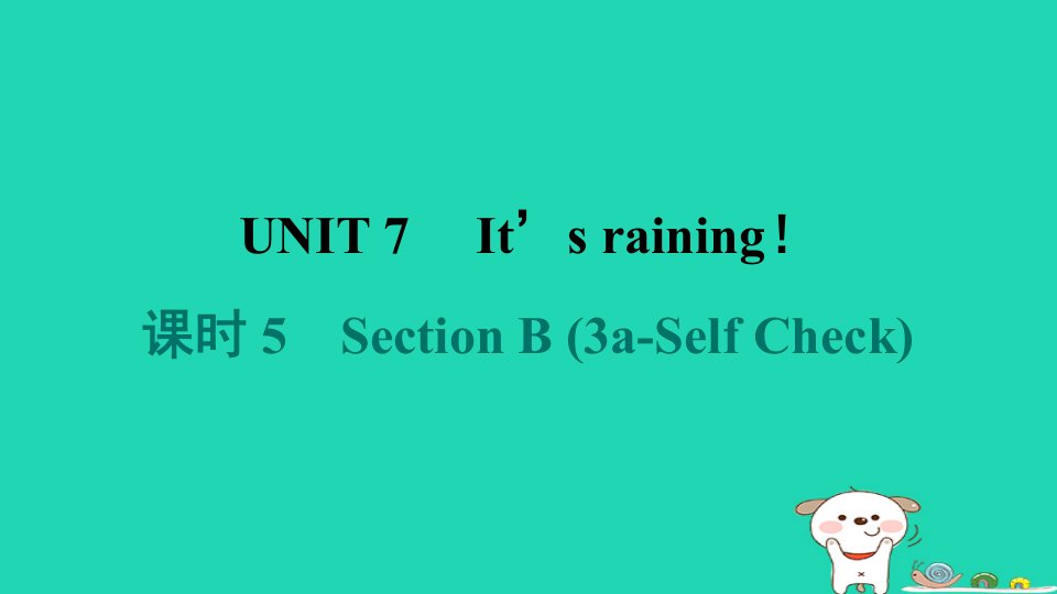 2024七年级英语下册Unit7It'sraining课时5SectionB3a_SelfCheck课件新版人教新目标版