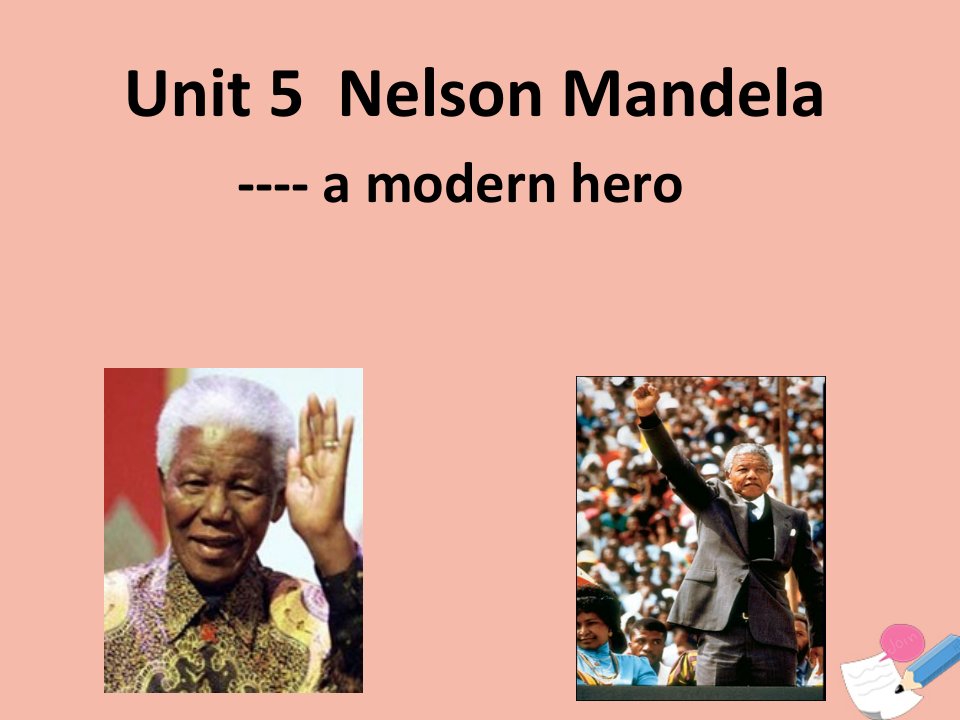 高中英语Unit5NelsonMandela_amodernheroReading课件新人教版必修1